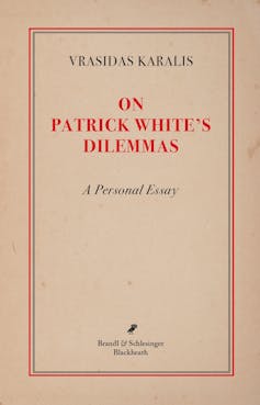 Literary Critic A.D. Hope called a Australia’s Nobel Laureate Patrick White’s classic novel The Tree of Man ‘verbal sludge’. New books celebrate these rivals