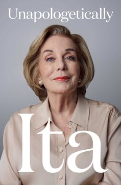 Airbrushing and exhortations: Ita Buttrose reflects on her life in media – well, some of it