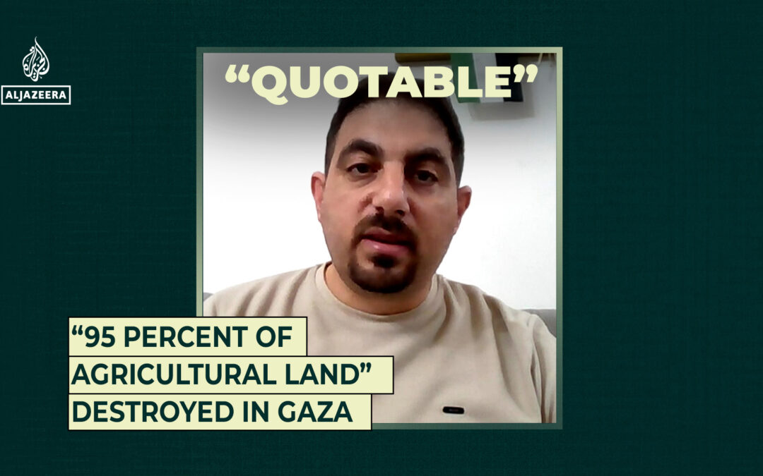 “95 percent of agricultural land” destroyed in Gaza