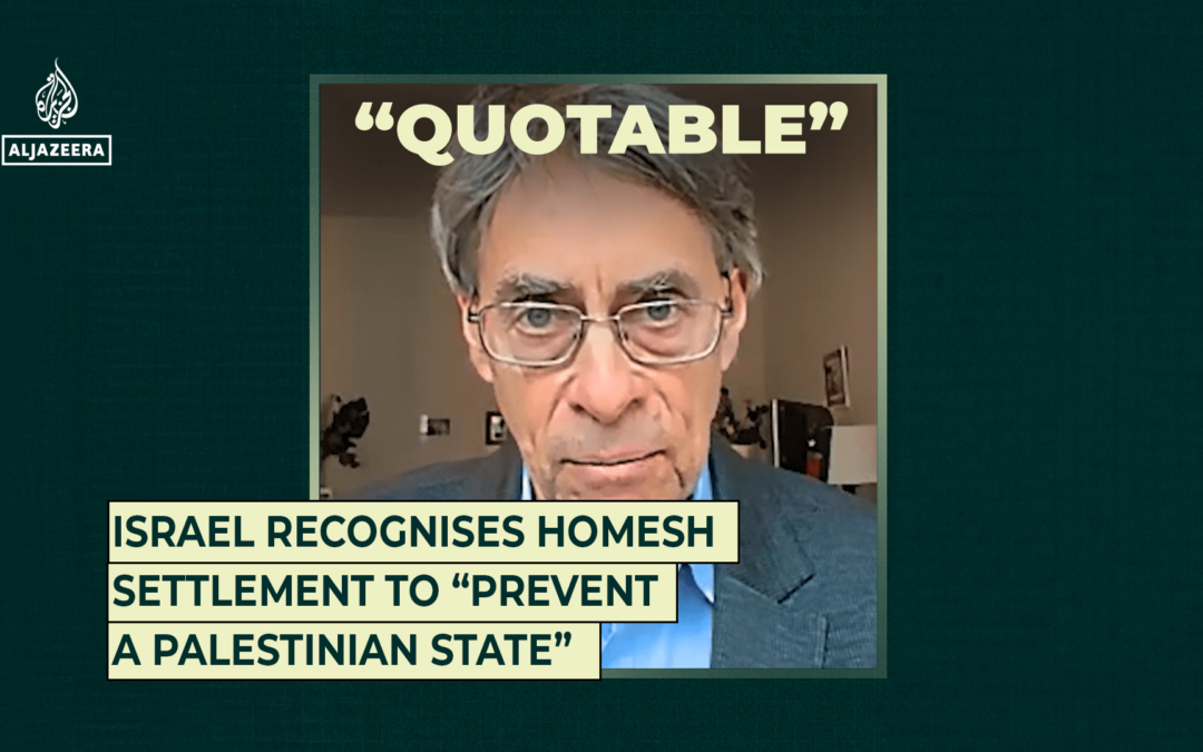 Israel recognises Homesh settlement to “prevent a Palestinian state”