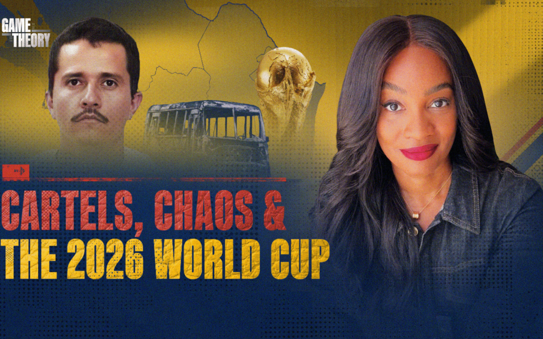 Cartels, Chaos & the 2026 World Cup