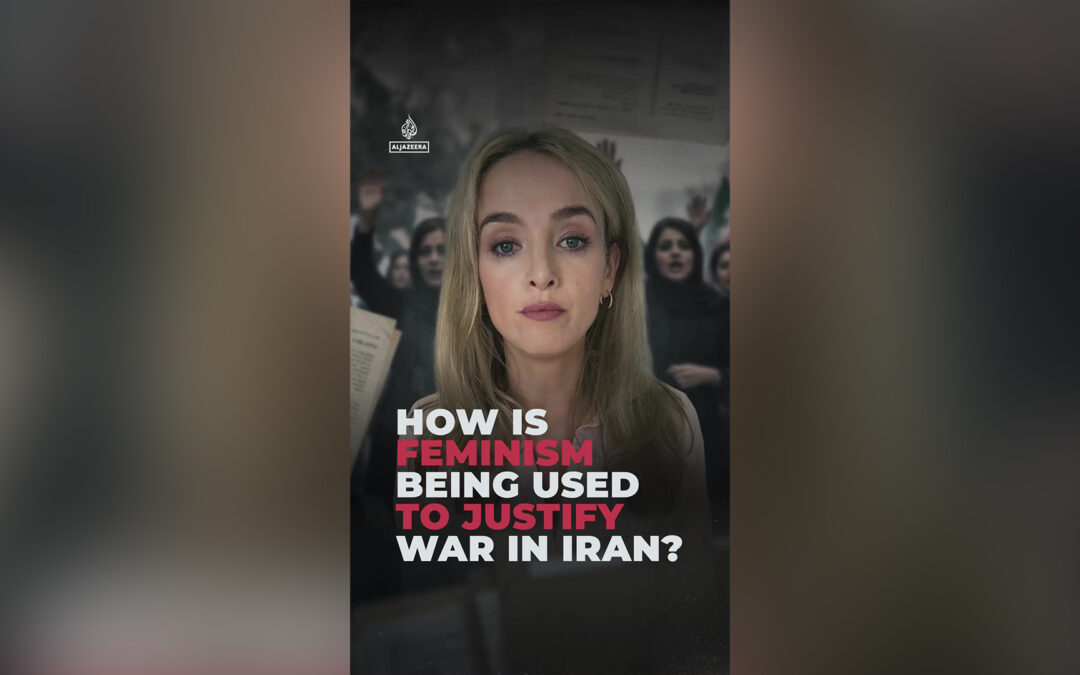 How is feminism being used to justify war in Iran?