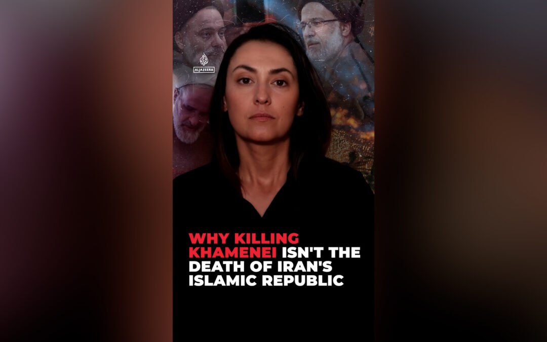 Why killing Khamenei isn’t the death of Iran’s Islamic Republic