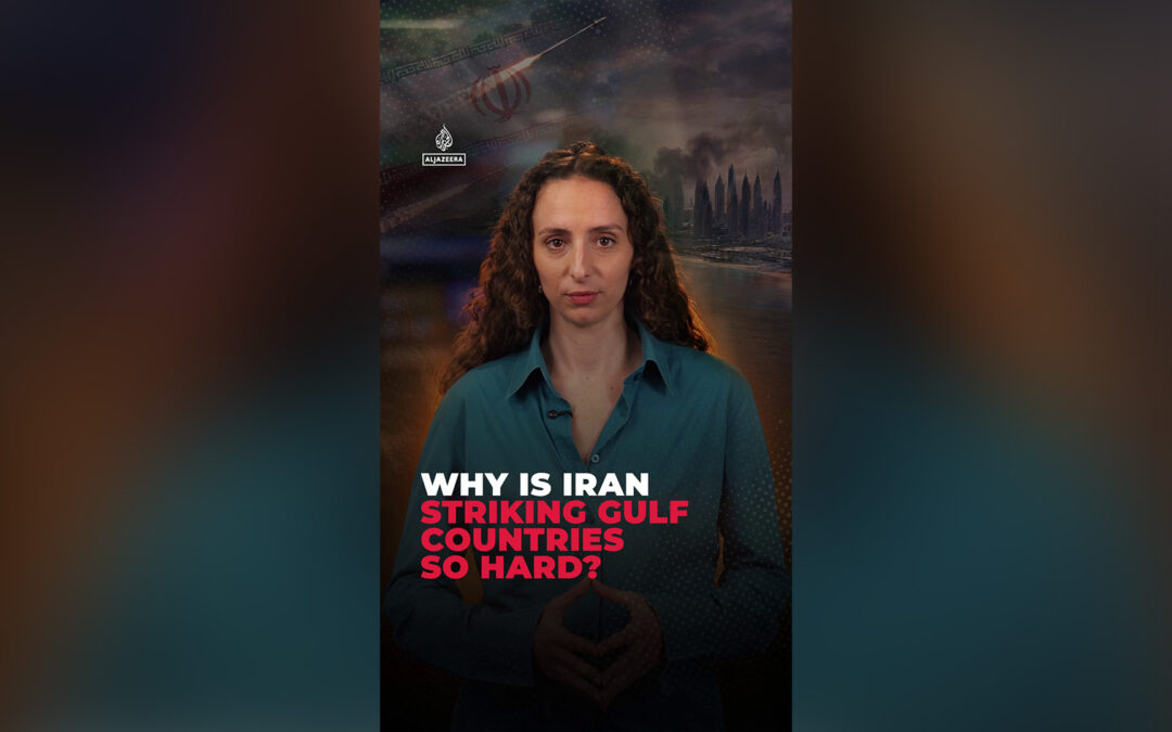 Why is Iran striking Gulf Arab countries so hard?