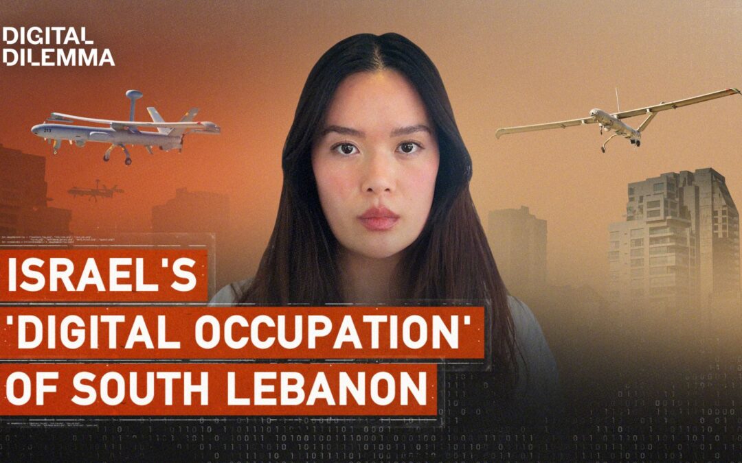 Israel’s ‘digital occupation’ of south Lebanon