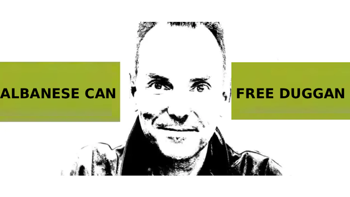 Duggan’s US Extradition Appeal Failed But Albanese Could Save Our Fellow Australian