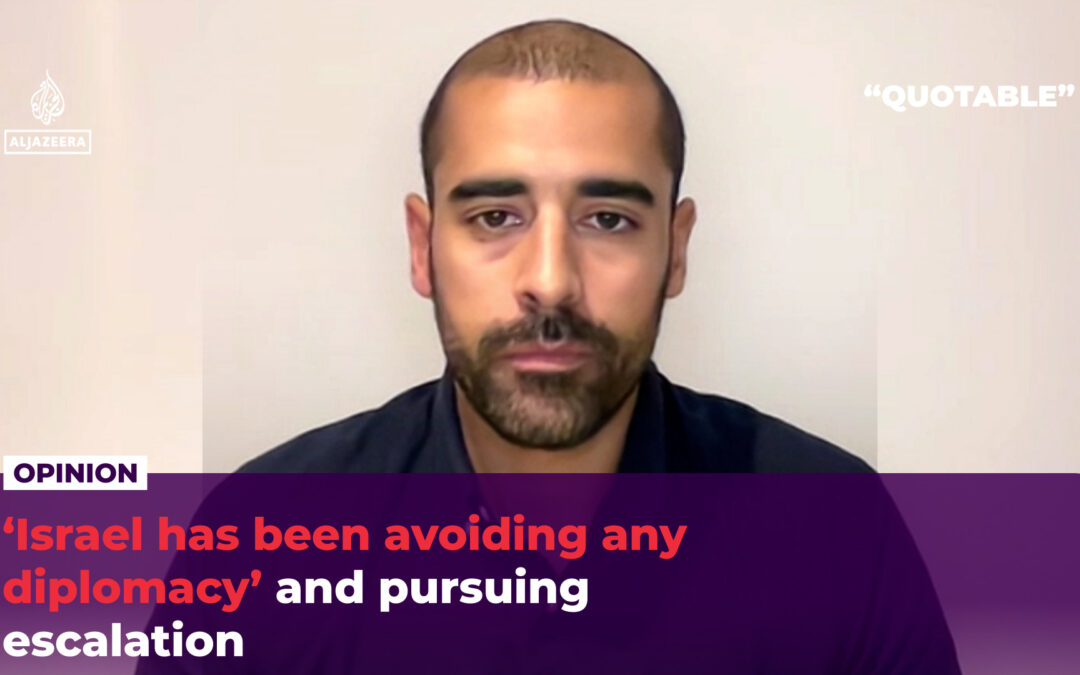 ‘Israel has been avoiding any diplomacy’ and pursuing escalation