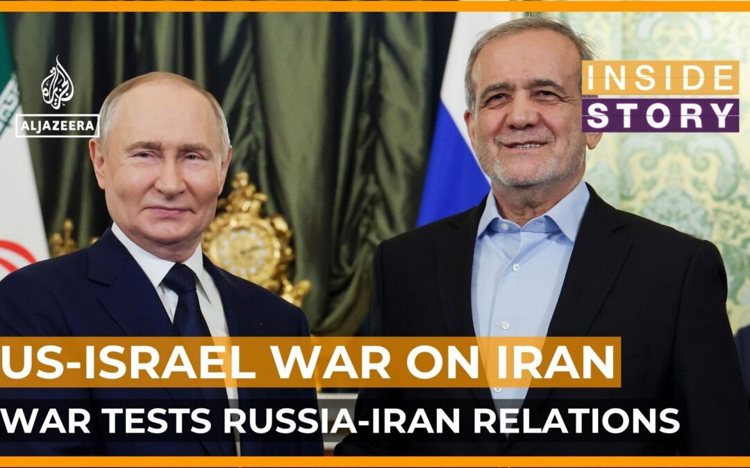 How is the US-Israel war on Iran affecting Russian-Iranian relations?