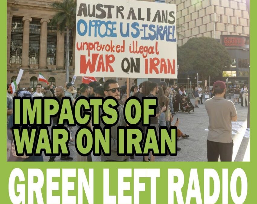 Green Left Radio: Ali Keshtkar on the illegal war on Iran