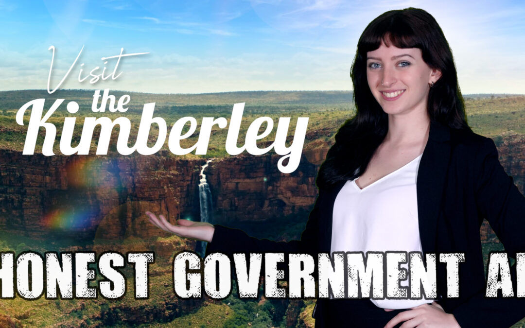 Honest Government Ad | Visit the Kimberley!