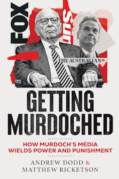 “Getting Murdoched”: A fascinating study of media bullying tactics