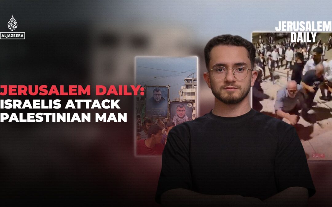 Jerusalem Daily: Israeli worshippers attack Palestinian man